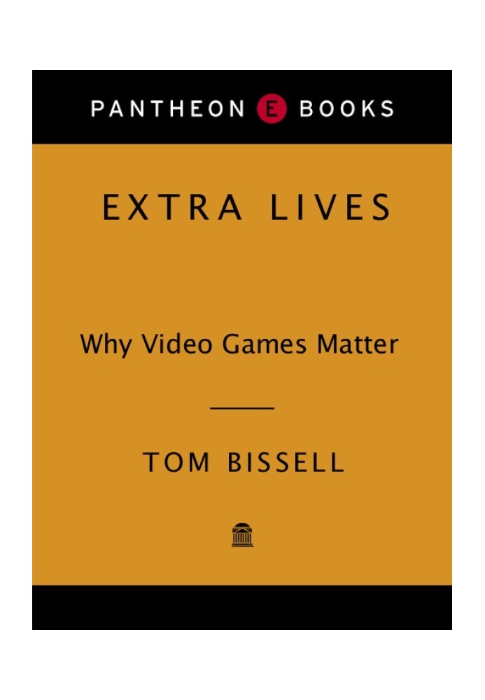 Extra Lives: Why Video Games Matter