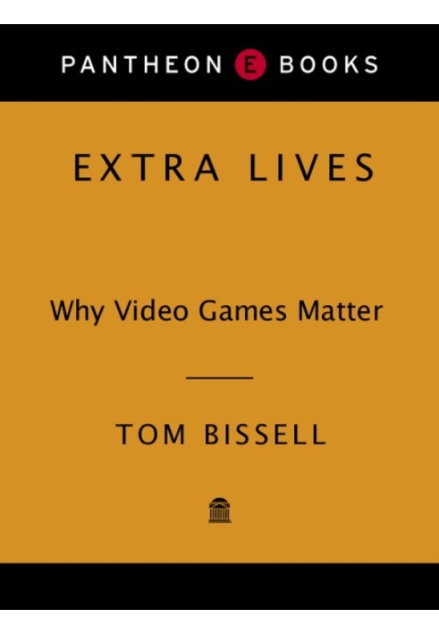 Extra Lives: Why Video Games Matter