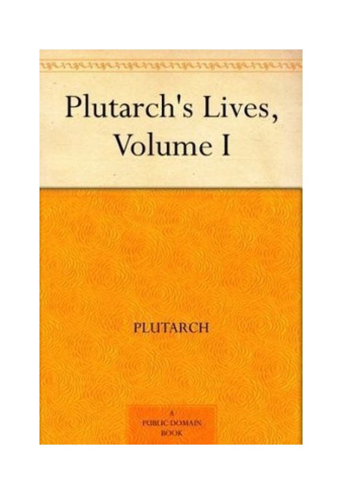 Plutarch's Lives: Volume I