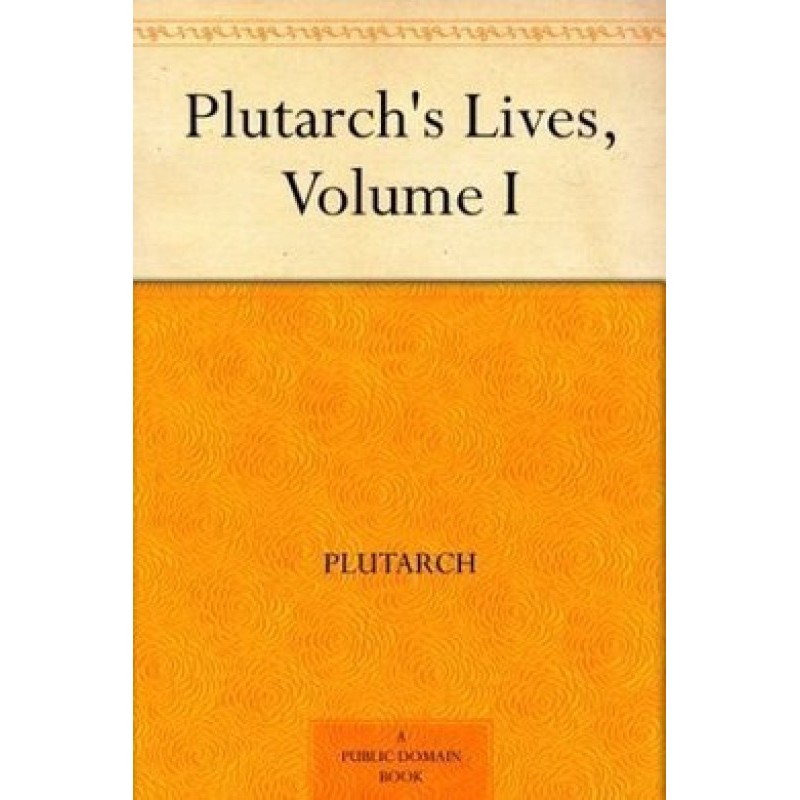 Plutarch's Lives: Volume I