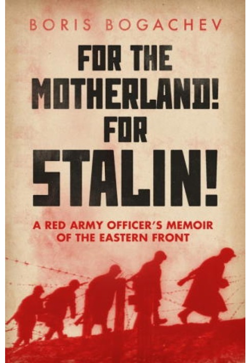 For the Motherland! For Stalin!: A Red Army Officer's Memoir of the Eastern Front