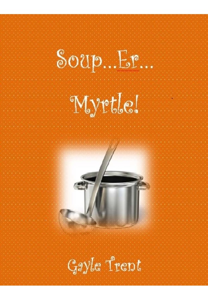 Soup...Er...Myrtle!