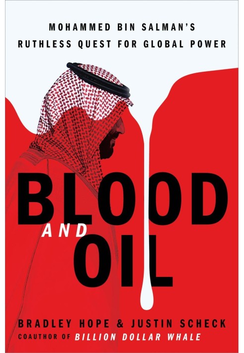 Blood and oil. Mohammed bin Salman's ruthless pursuit of global power