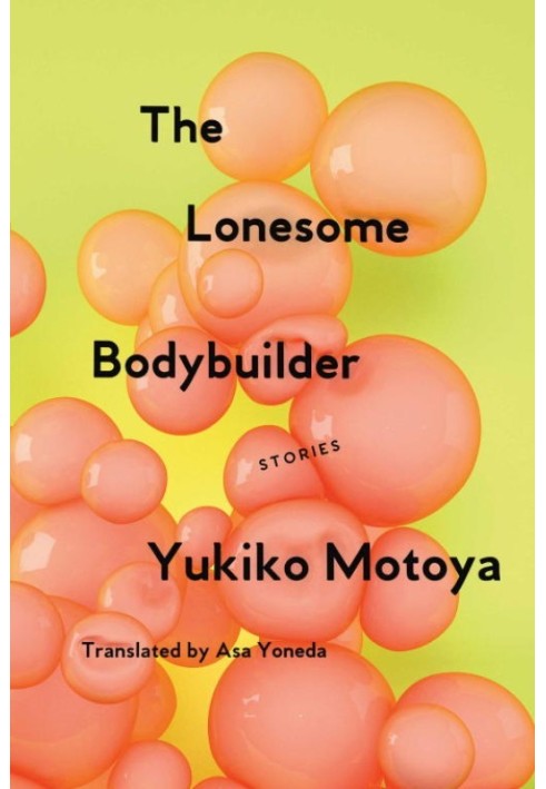 The Lonesome Bodybuilder: Stories