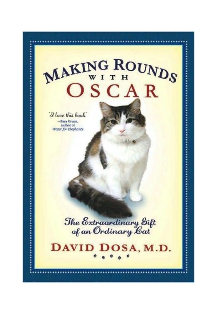 Making Rounds with Oscar: The Extraordinary Gift of an Ordinary Cat