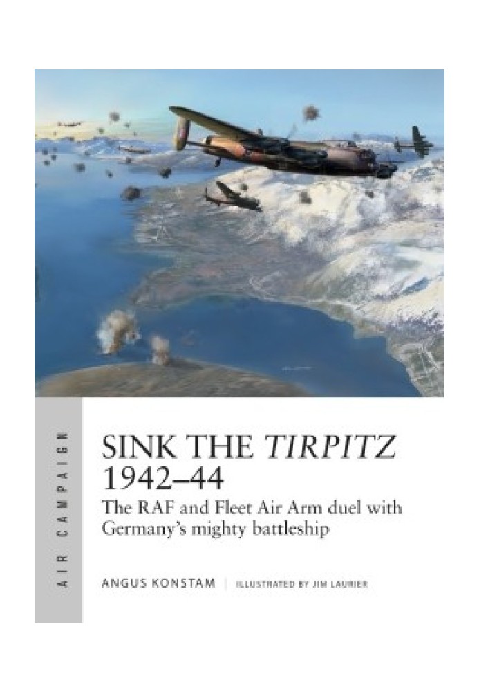 Потопити «Тірпіц» 1942-44 рр.: поєдинок ВПС і авіаційного флоту з могутнім німецьким лінкором