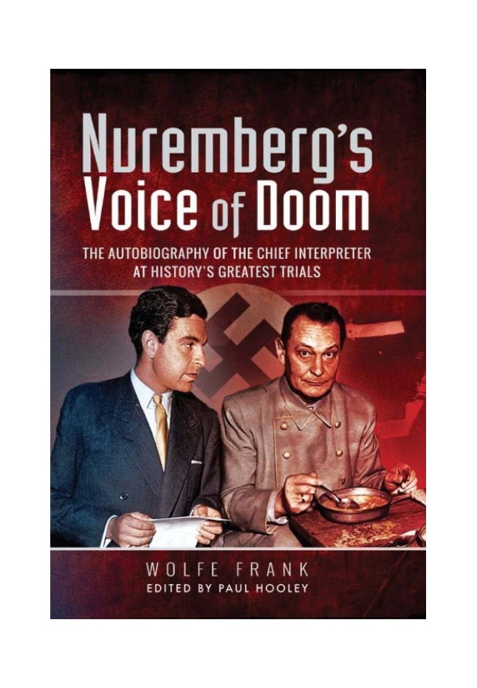 Nuremberg's Voice of Doom: The Autobiography of the Chief Interpreter at History's Greatest Trials