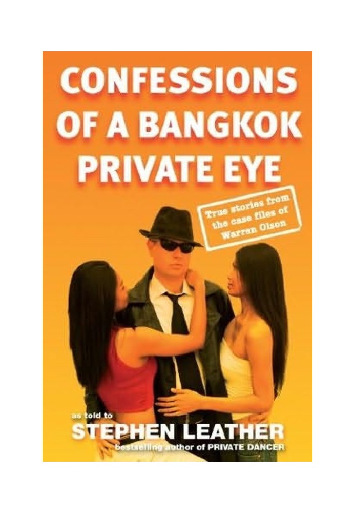 Confessions of a Bangkok Private Eye: True Stories From the Case Files of Warren Olson