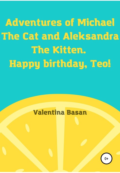 Adventures of Michael the Cat and Alexandra the Kitten. Happy birthday, Teo!