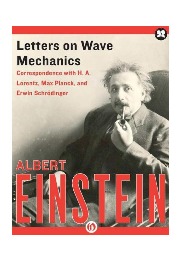 Письма о волновой механике: переписка с Х. А. Лоренцем, Максом Планком и Эрвином Шредингером