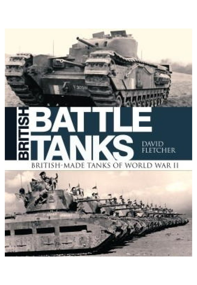 British Battle Tanks: British-made Tanks of World War II