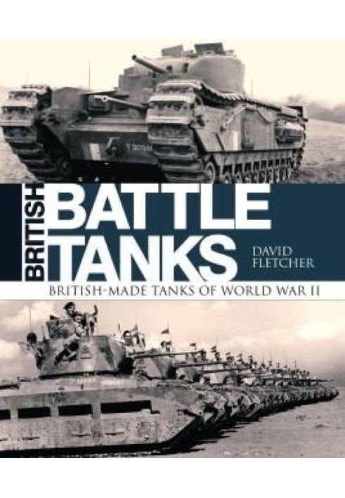 British Battle Tanks: British-made Tanks of World War II