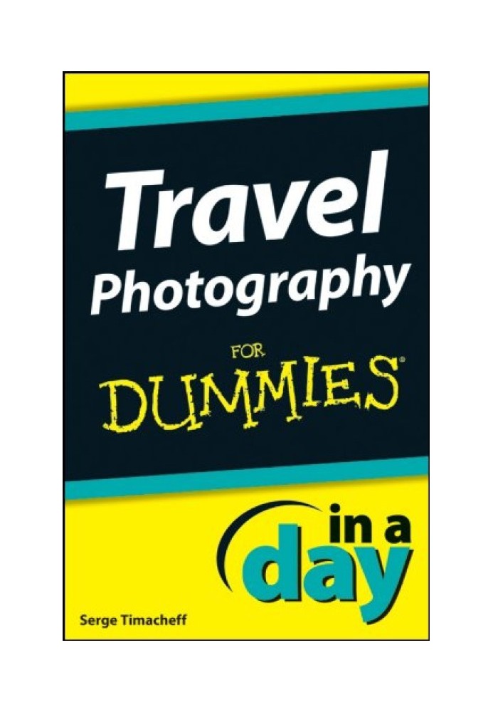 Travel Photography In A Day For Dummies®