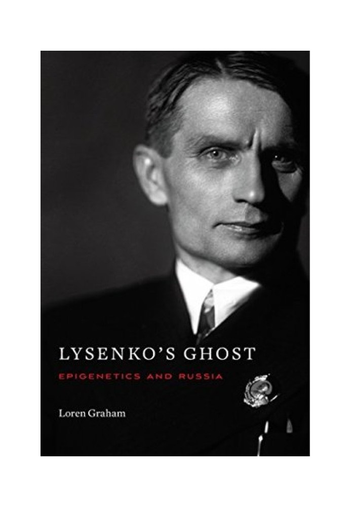 Lysenko's Ghost: Epigenetics and Russia