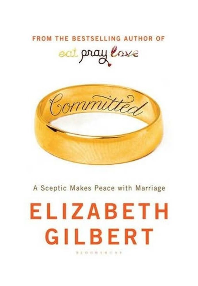 Committed: A Skeptic Makes Peace With Marriage