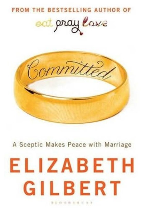 Committed: A Skeptic Makes Peace With Marriage