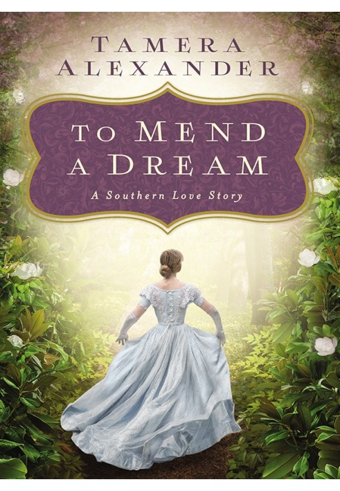 To Mend a Dream : A Southern Love Story