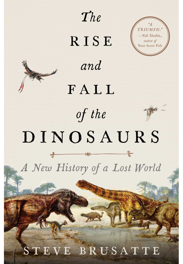 The Rise and Fall of the Dinosaurs: A New History of a Lost World