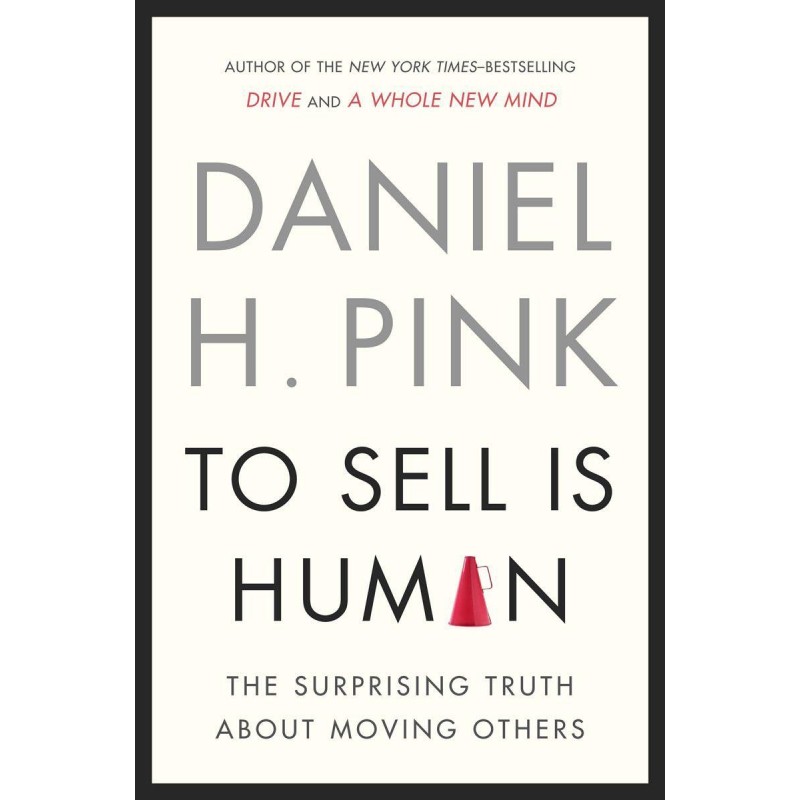 To Sell Is Human: The...