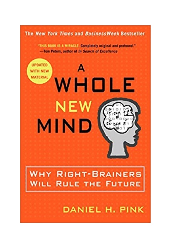 A Whole New Mind: Why Right-Brainers Will Rule the Future