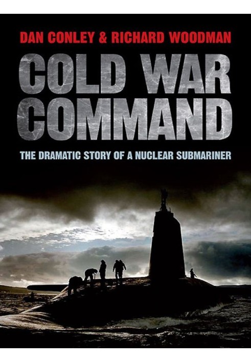 Cold War Command: The Dramatic Story of a Nuclear Submariner