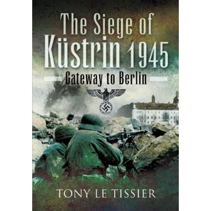 Siege of Küstrin, 1945:...