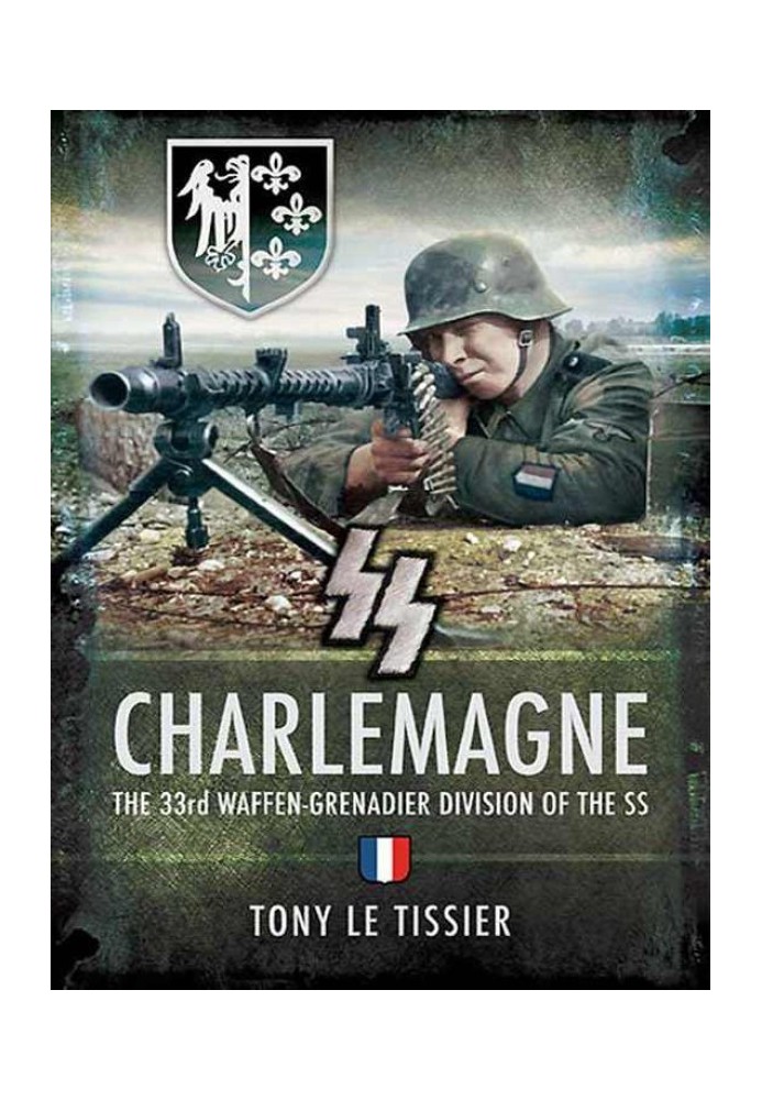 SS Charlemagne: The 33rd Waffen-Grenadier Division of the SS