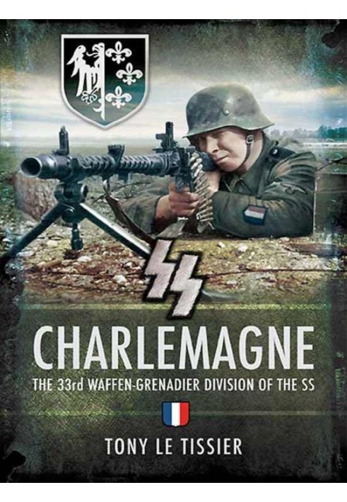 SS Charlemagne: The 33rd Waffen-Grenadier Division of the SS