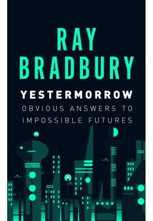 Yestermorrow: Obvious Answers to Impossible Futures