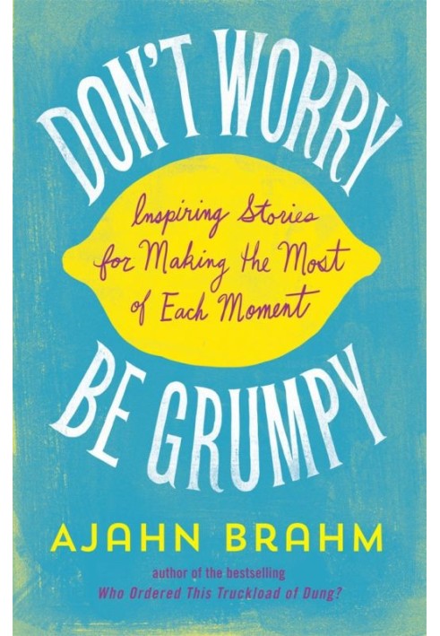 Don't Worry, Be Grumpy