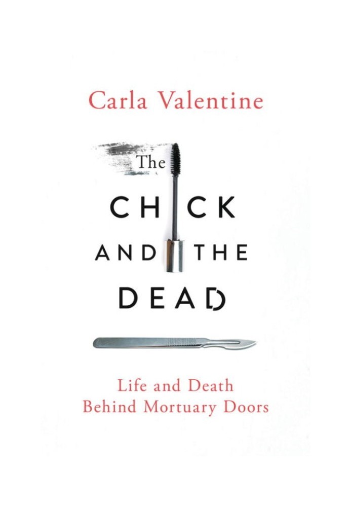 The Chick and the Dead: Life and Death Behind Mortuary Doors