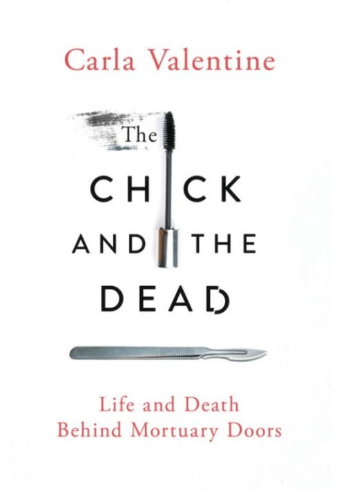 The Chick and the Dead: Life and Death Behind Mortuary Doors