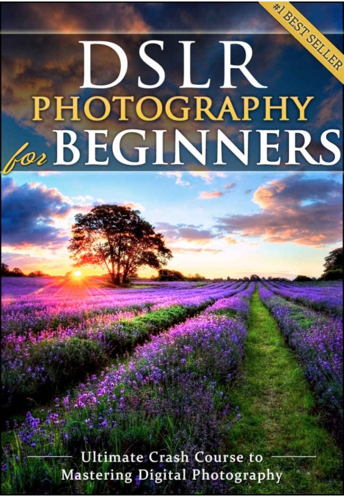 DSLR Photography for Beginners: Take 10 Times Better Pictures in 48 Hours or Less! Best Way to Learn Digital Photography, Master