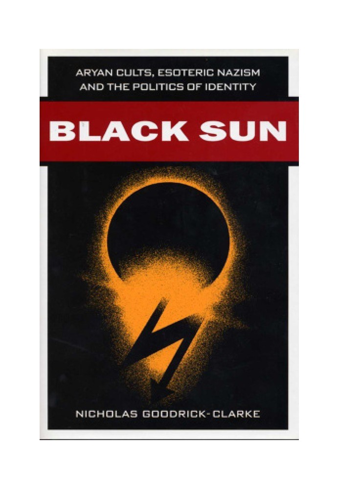 Black Sun: Aryan Cults, Esoteric Nazism and the Politics of Identity