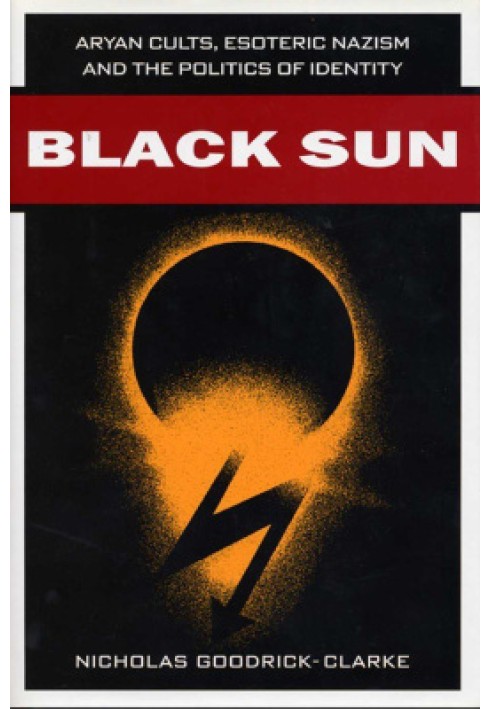 Black Sun: Aryan Cults, Esoteric Nazism and the Politics of Identity