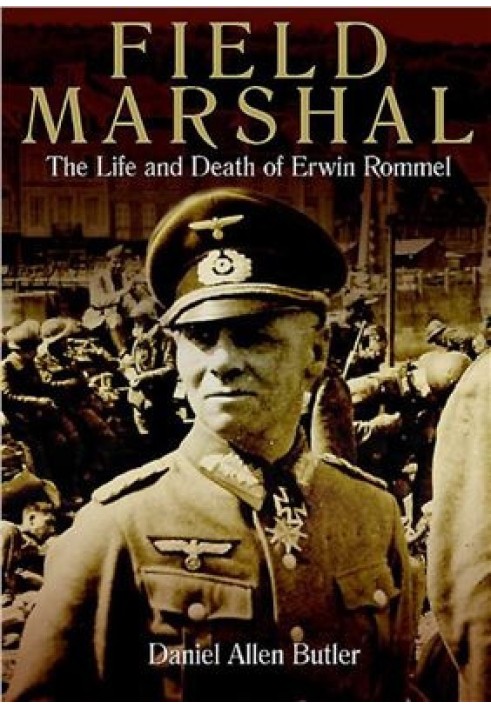 Field Marshal: The Life and Death of Erwin Rommel