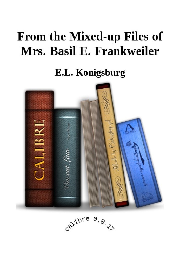 From the Mixed-Up Files of Mrs. Basil E. Frankweiler