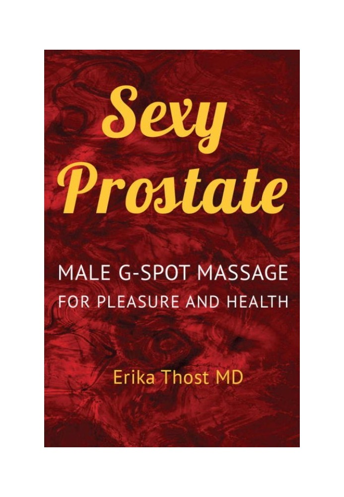 Sexy Prostate: Male G-Spot Massage for Pleasure and Health