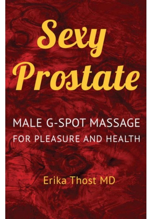 Sexy Prostate: Male G-Spot Massage for Pleasure and Health