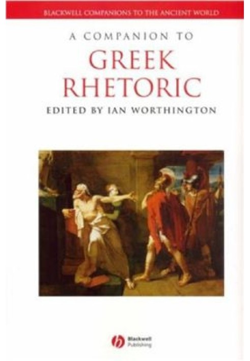 A Companion to Greek Rhetoric