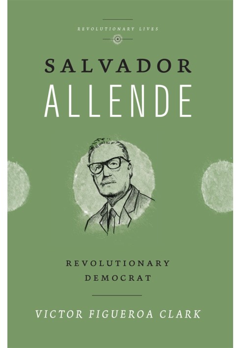 Salvador Allende - Revolutionary democrat