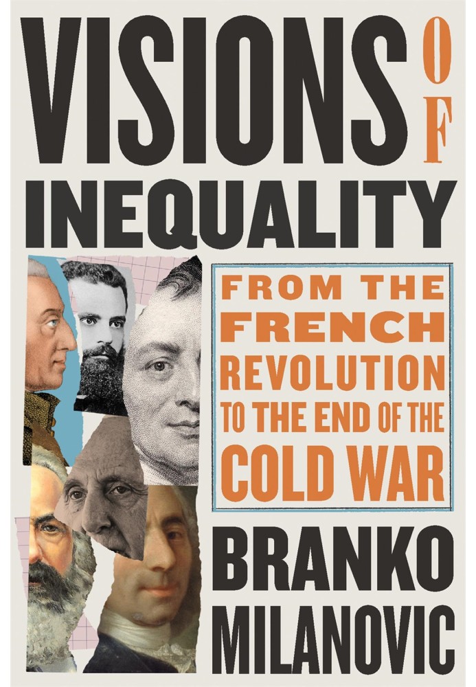 Visions of Inequality: From the French Revolution to the End of the Cold War