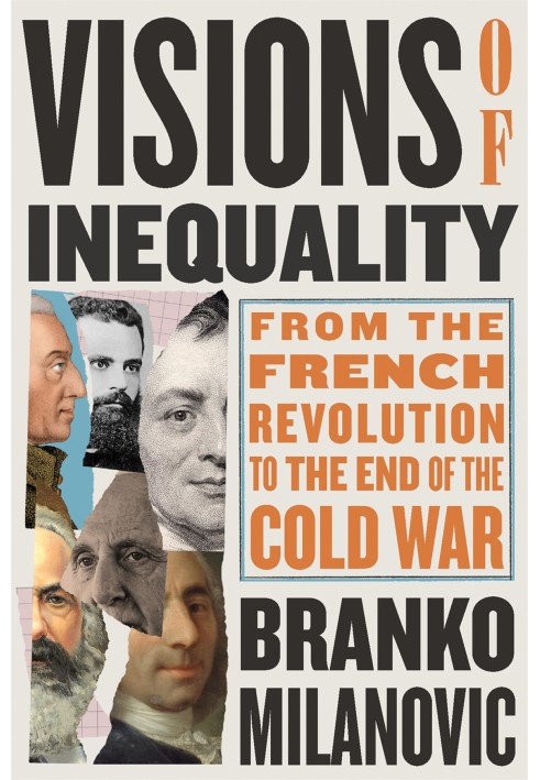 Visions of Inequality: From the French Revolution to the End of the Cold War