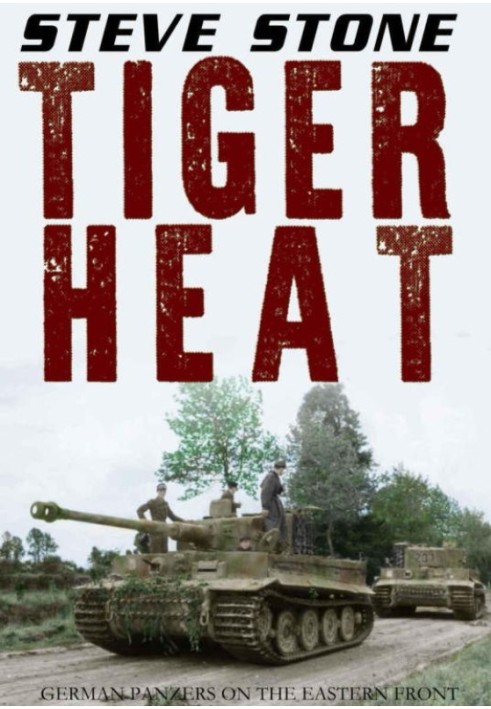 Tiger Heat: немецкие танки на Восточном фронте