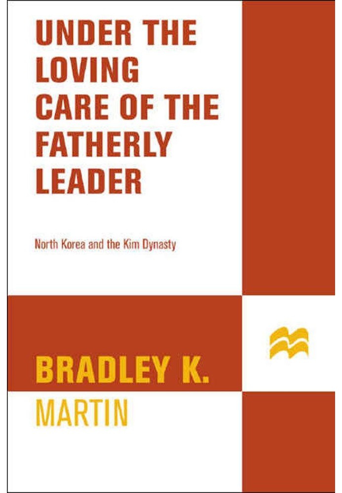 Under the Loving Care of the Fatherly Leader: North Korea and the Kim Dynasty