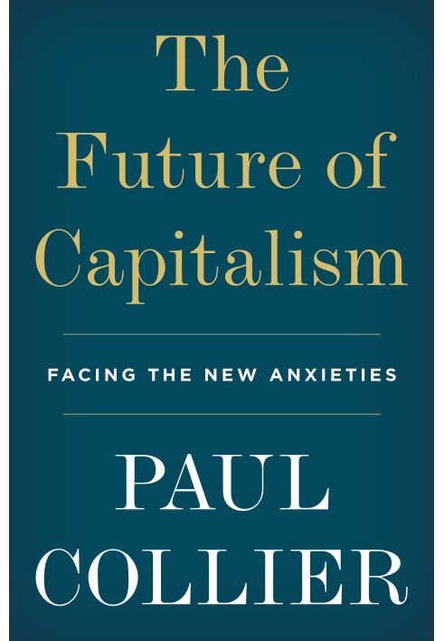 The Future of Capitalism: Facing the New Anxieties