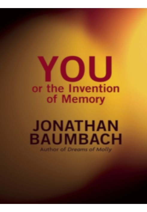 You, or the Invention of Memory