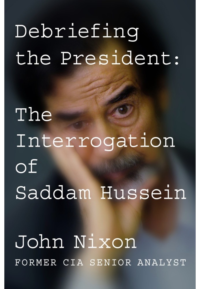 Presidential debriefing. Interrogation of Saddam Hussein