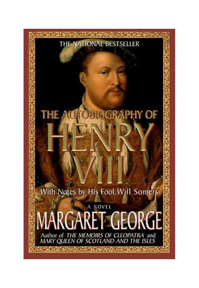 The Autobiography of Henry VIII With Notes by His Fool, Will Somers