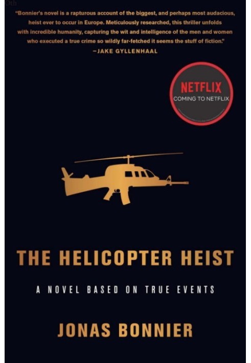 The Helicopter Heist: A Novel Based on True Events